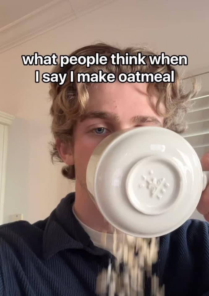 What People Think When I Say I Make Oatmeal