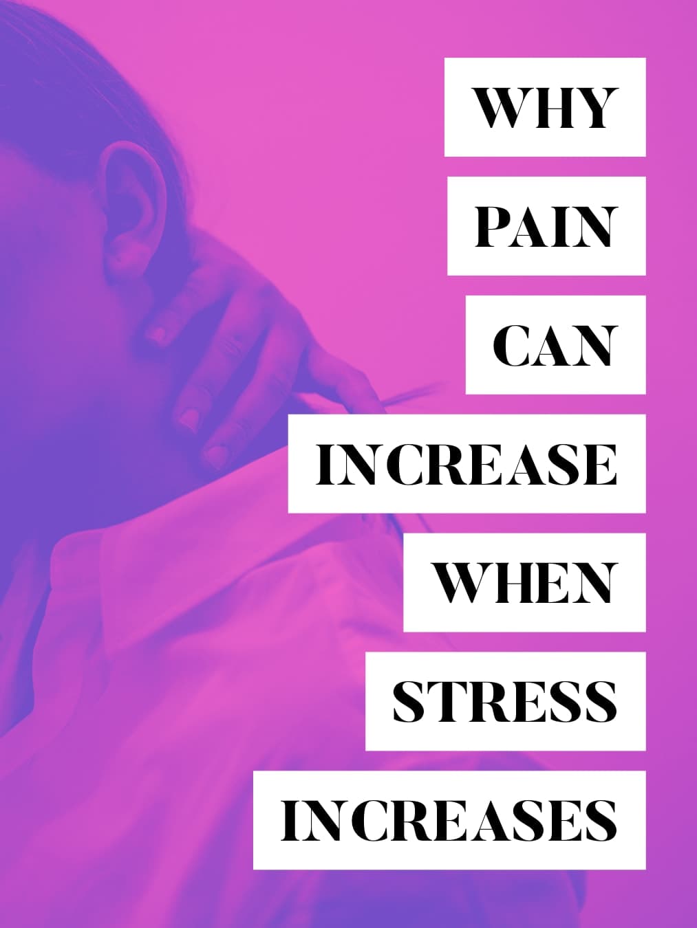Why pain can increase when stress increases