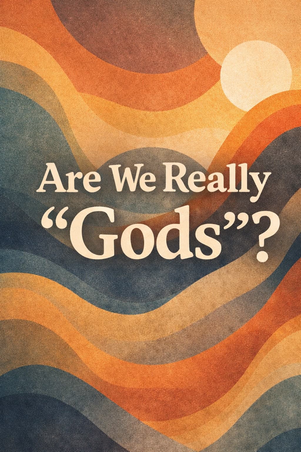 Are we really all Gods?