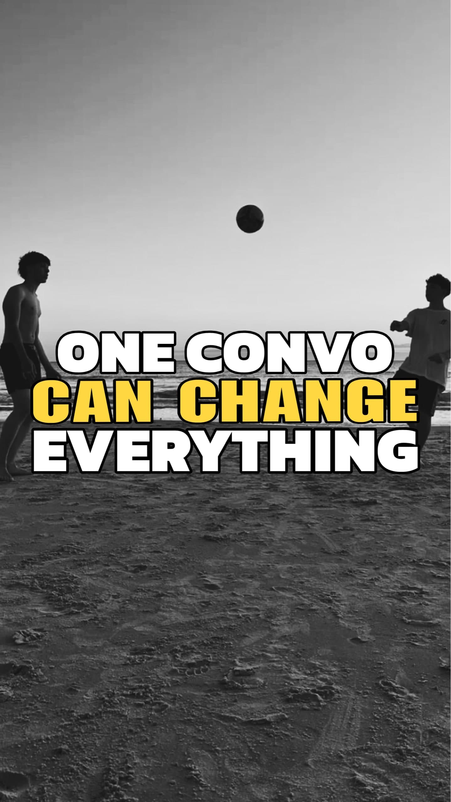 One convo could change everything