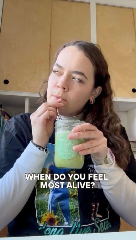 “When do you feel most alive?”