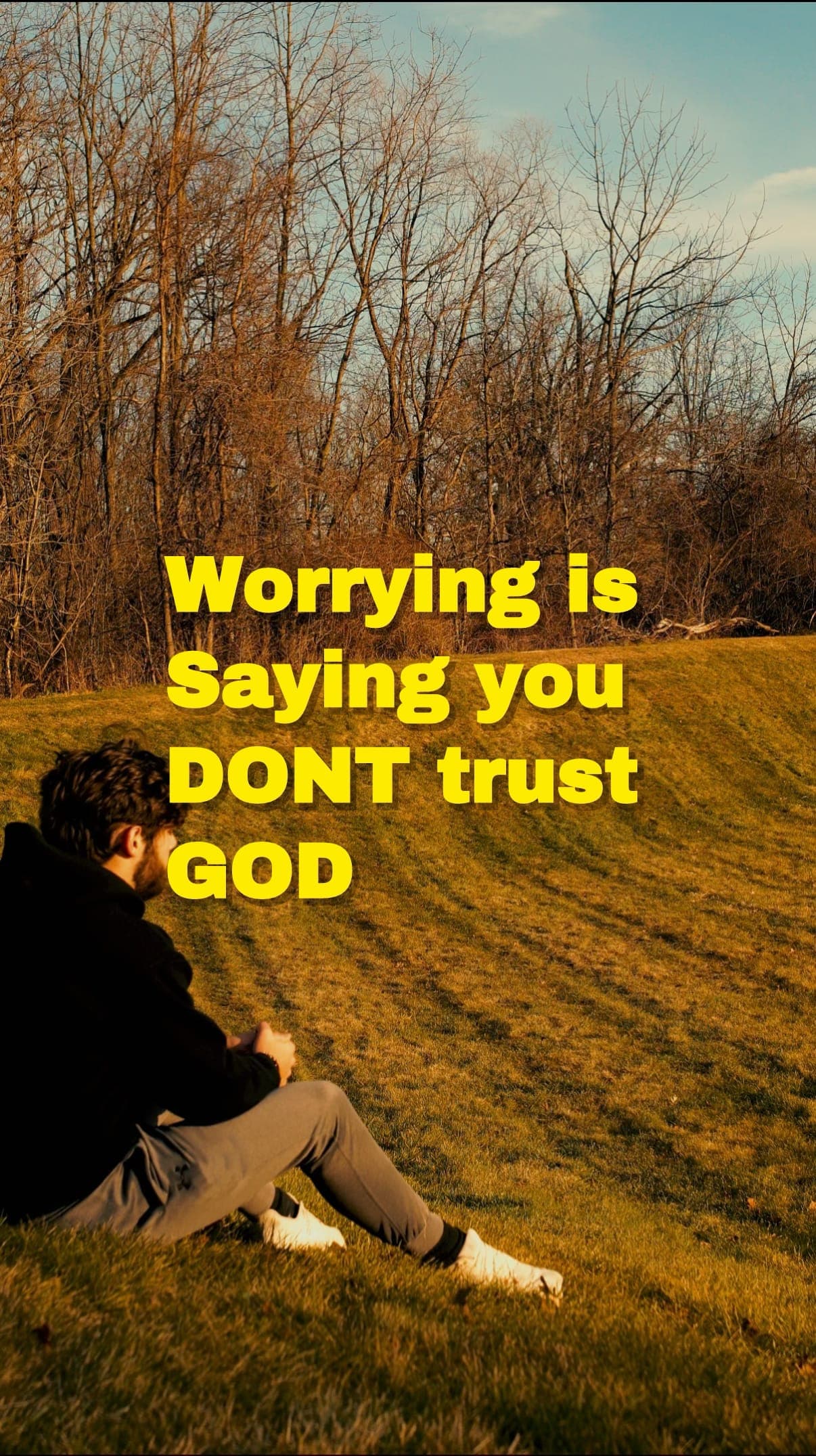 Worrying is saying that you DONT TRUST God