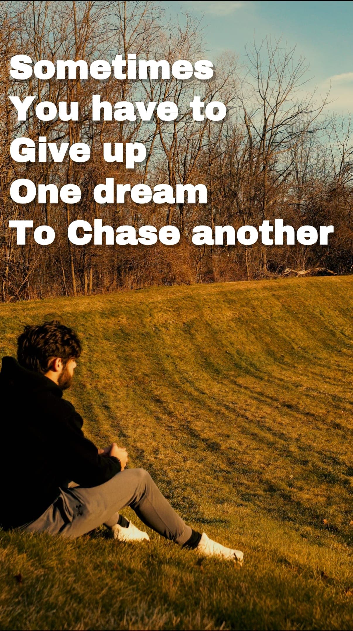 Sometimes you have to give up one dream to chase another