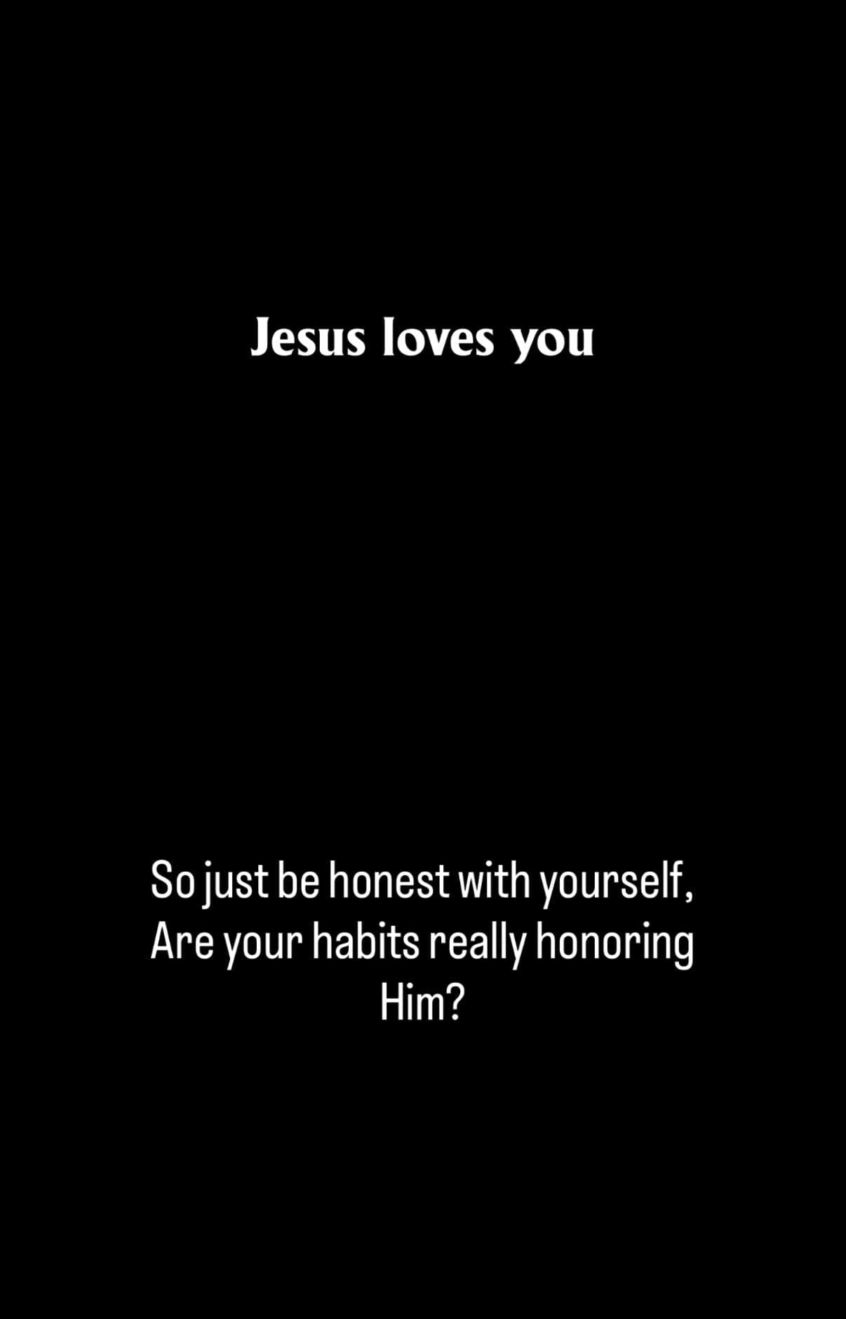Are your habits really honoring him?