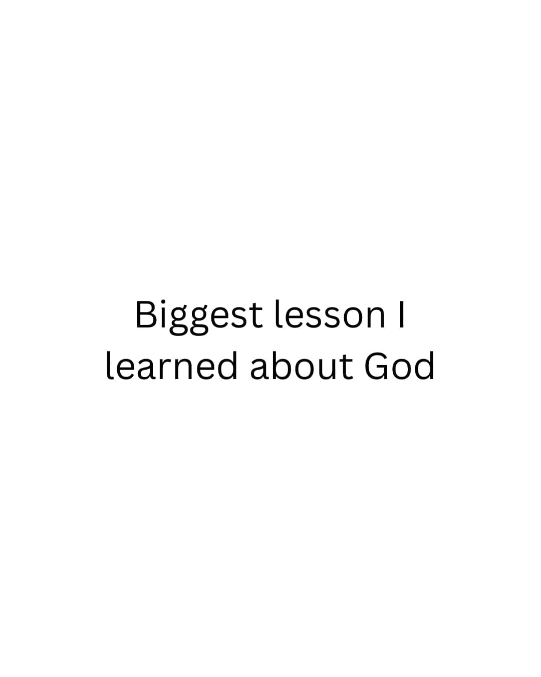 Biggest Lesson I’ve Learned About God