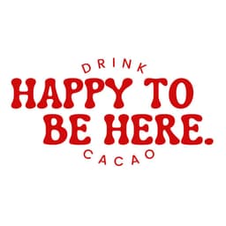 Happy to be here cacao