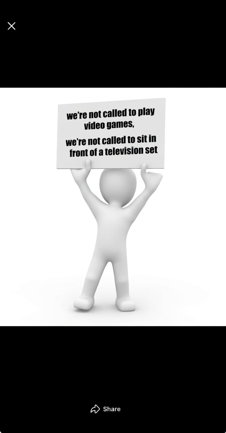 We’re not called to play video games!